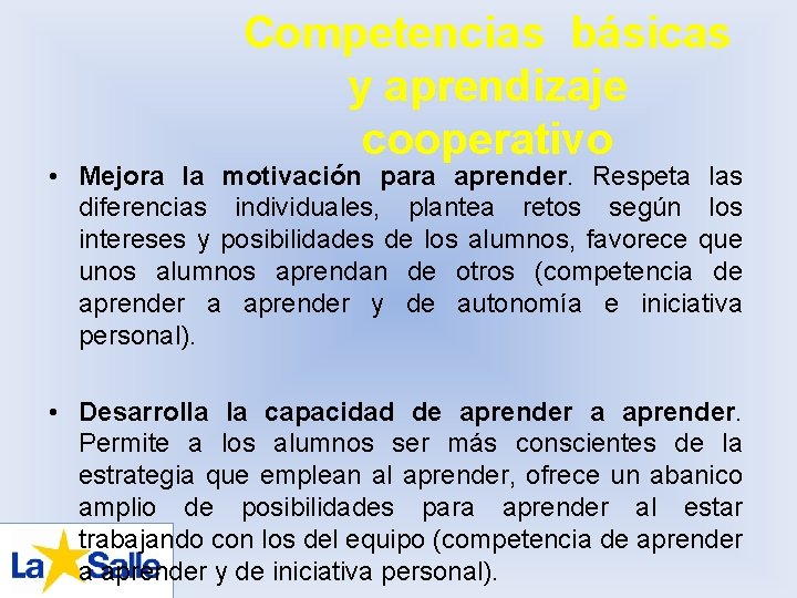 Competencias básicas y aprendizaje cooperativo • Mejora la motivación para aprender. Respeta las diferencias