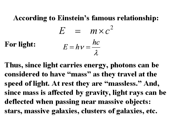According to Einstein’s famous relationship: For light: Thus, since light carries energy, photons can
