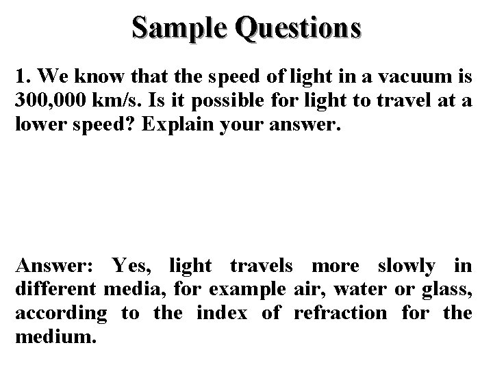 Sample Questions 1. We know that the speed of light in a vacuum is