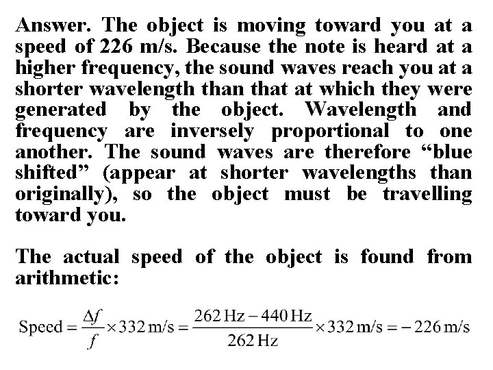Answer. The object is moving toward you at a speed of 226 m/s. Because