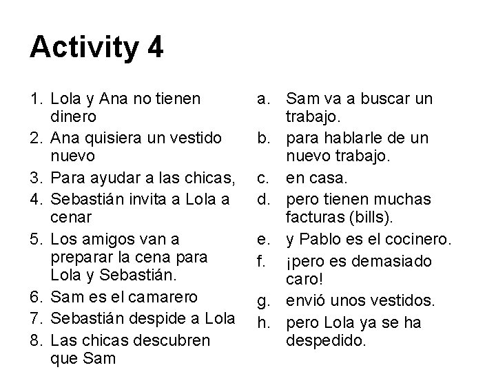 Activity 4 1. Lola y Ana no tienen dinero 2. Ana quisiera un vestido