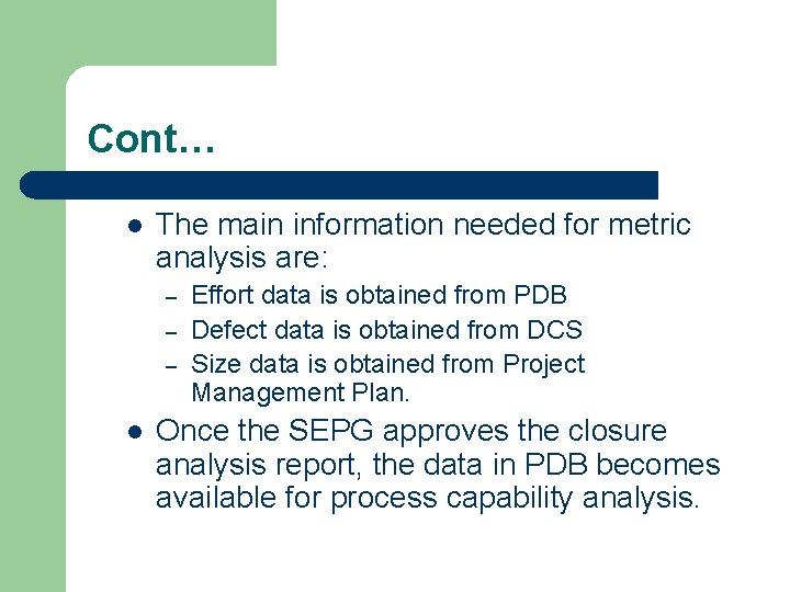 Cont… l The main information needed for metric analysis are: – – – l