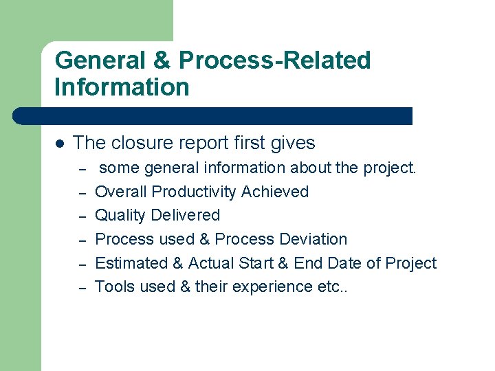 General & Process-Related Information l The closure report first gives – – – some