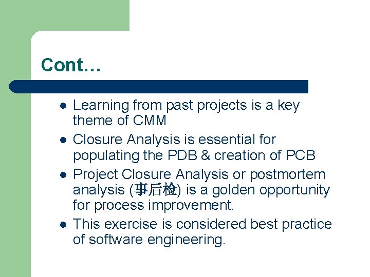 Cont… l l Learning from past projects is a key theme of CMM Closure