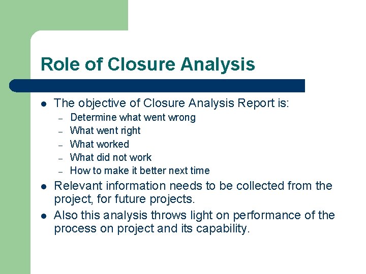 Role of Closure Analysis l The objective of Closure Analysis Report is: – –
