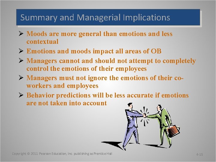 Summary and Managerial Implications Ø Moods are more general than emotions and less contextual
