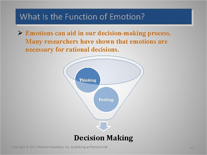 What Is the Function of Emotion? Ø Emotions can aid in our decision-making process.