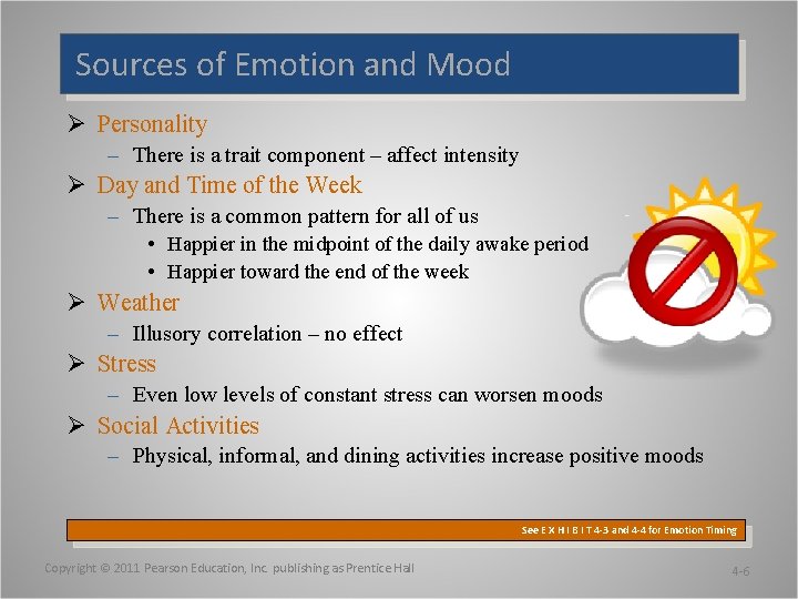 Sources of Emotion and Mood Ø Personality – There is a trait component –