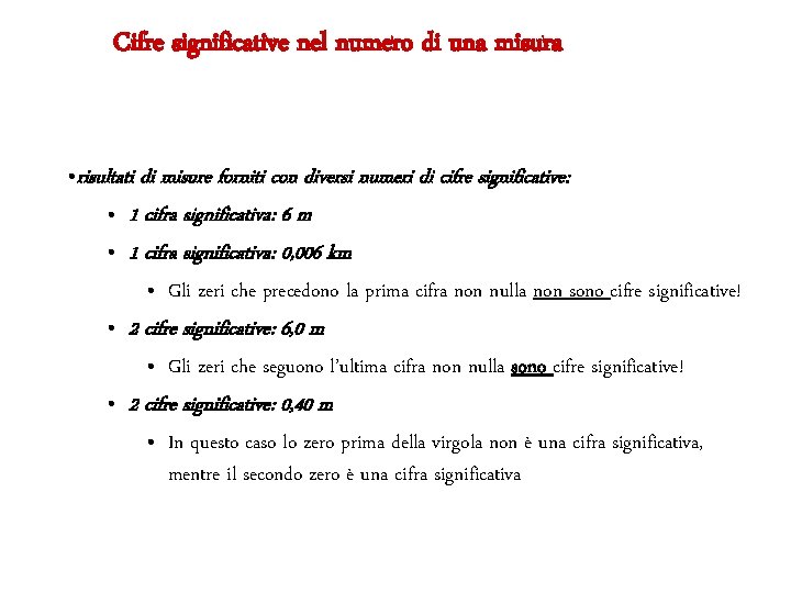Cifre significative nel numero di una misura • risultati di misure forniti con diversi