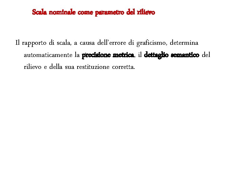 Scala nominale come parametro del rilievo Il rapporto di scala, a causa dell’errore di