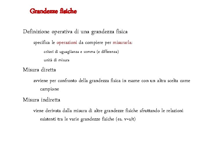 Grandezze fisiche Definizione operativa di una grandezza fisica specifica le operazioni da compiere per