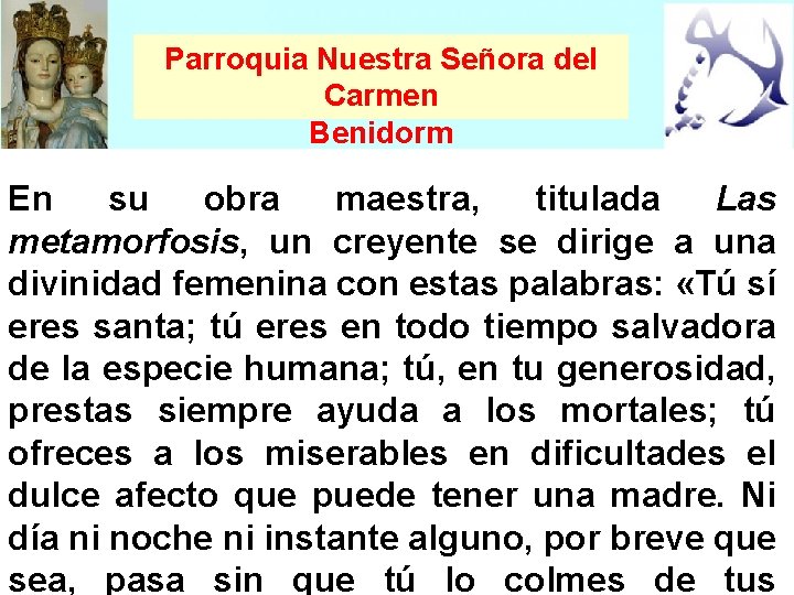 Parroquia Nuestra Señora del Carmen Benidorm En su obra maestra, titulada Las metamorfosis, un