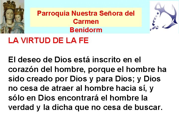 Parroquia Nuestra Señora del Carmen Benidorm LA VIRTUD DE LA FE El deseo de