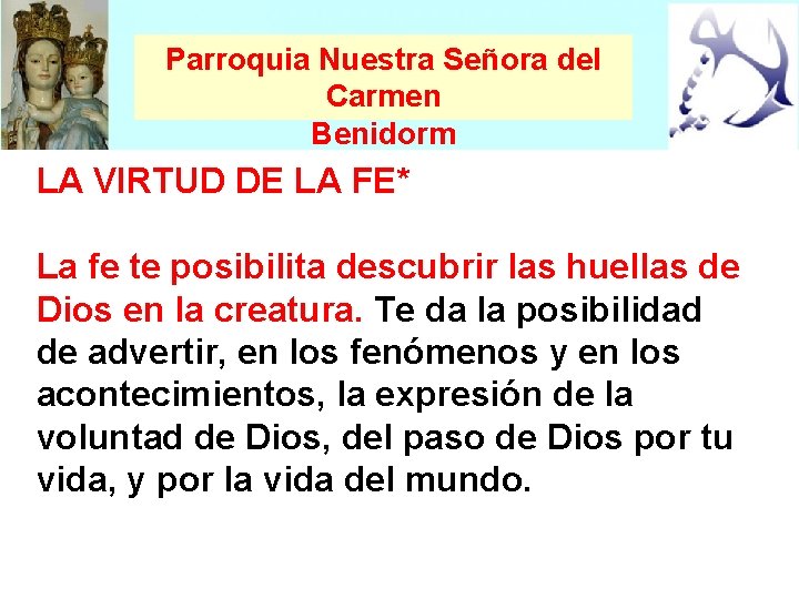 Parroquia Nuestra Señora del Carmen Benidorm LA VIRTUD DE LA FE* La fe te