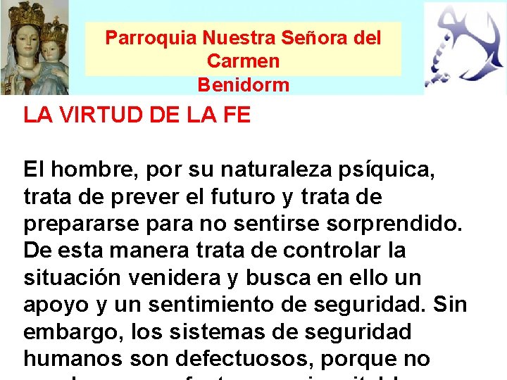 Parroquia Nuestra Señora del Carmen Benidorm LA VIRTUD DE LA FE El hombre, por