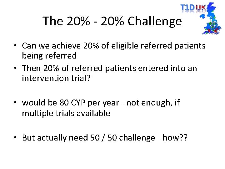 The 20% - 20% Challenge • Can we achieve 20% of eligible referred patients