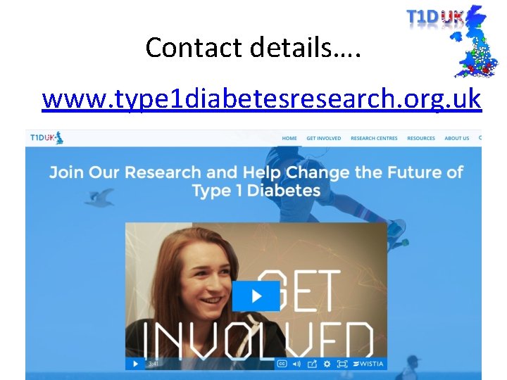 Contact details…. www. type 1 diabetesresearch. org. uk 