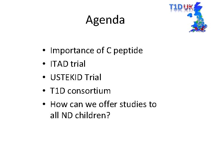 Agenda • • • Importance of C peptide ITAD trial USTEKID Trial T 1