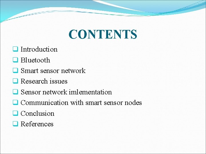 CONTENTS q Introduction q Bluetooth q Smart sensor network q Research issues q Sensor