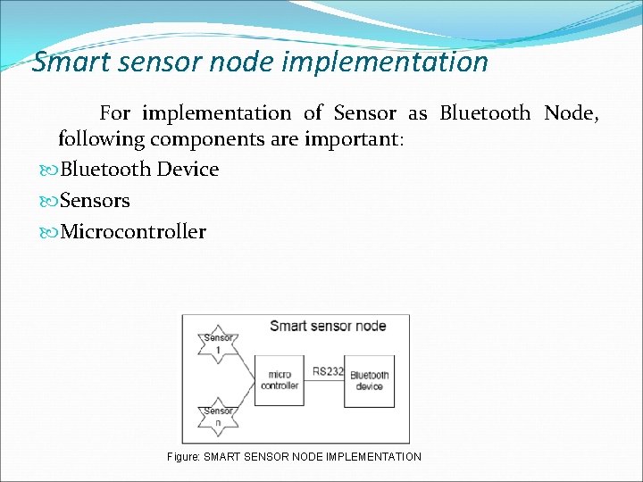 Smart sensor node implementation For implementation of Sensor as Bluetooth Node, following components are