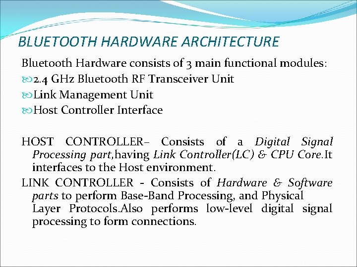 BLUETOOTH HARDWARE ARCHITECTURE Bluetooth Hardware consists of 3 main functional modules: 2. 4 GHz