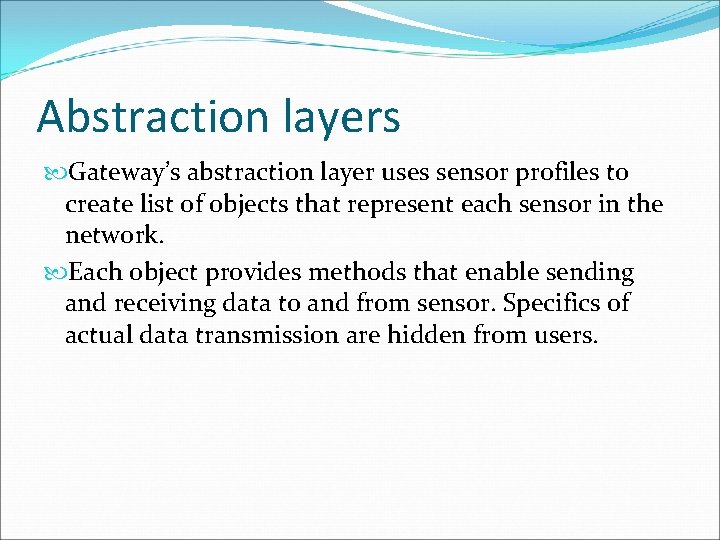 Abstraction layers Gateway’s abstraction layer uses sensor profiles to create list of objects that