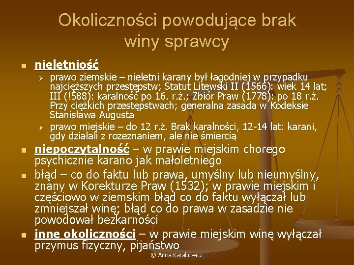 Okoliczności powodujące brak winy sprawcy n nieletniość Ø Ø n n n prawo ziemskie