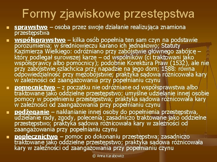 Formy zjawiskowe przestępstwa n n n sprawstwo – osoba przez swoje działanie realizująca znamiona
