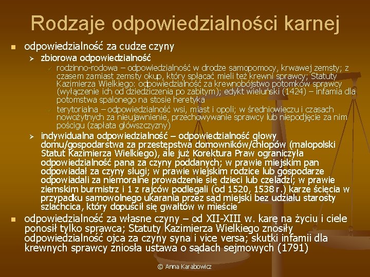 Rodzaje odpowiedzialności karnej n odpowiedzialność za cudze czyny Ø zbiorowa odpowiedzialność ü ü Ø