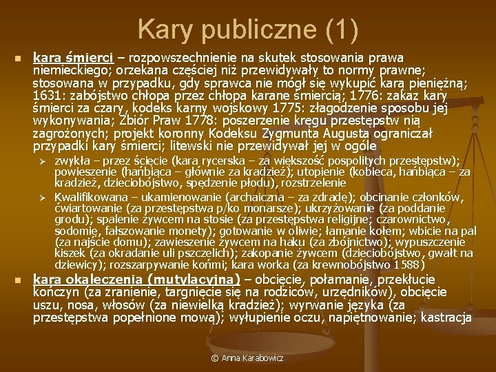 Kary publiczne (1) n kara śmierci – rozpowszechnienie na skutek stosowania prawa niemieckiego; orzekana