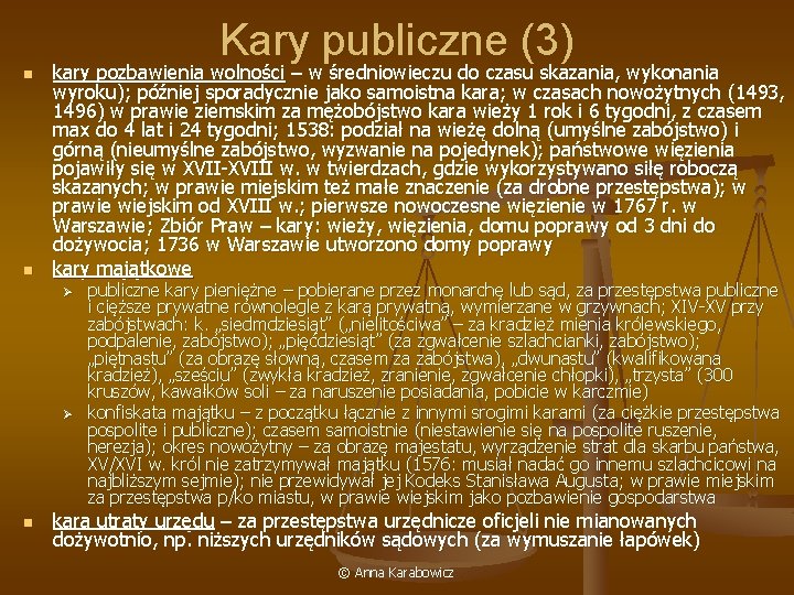 Kary publiczne (3) n n kary pozbawienia wolności – w średniowieczu do czasu skazania,