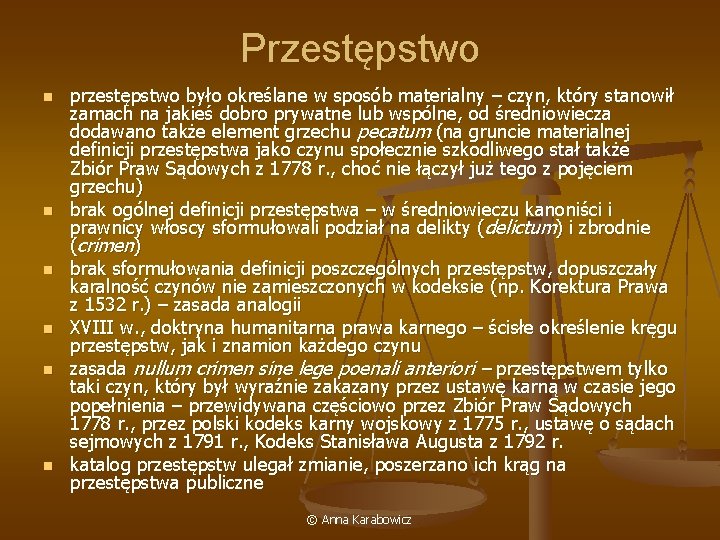 Przestępstwo n n n przestępstwo było określane w sposób materialny – czyn, który stanowił