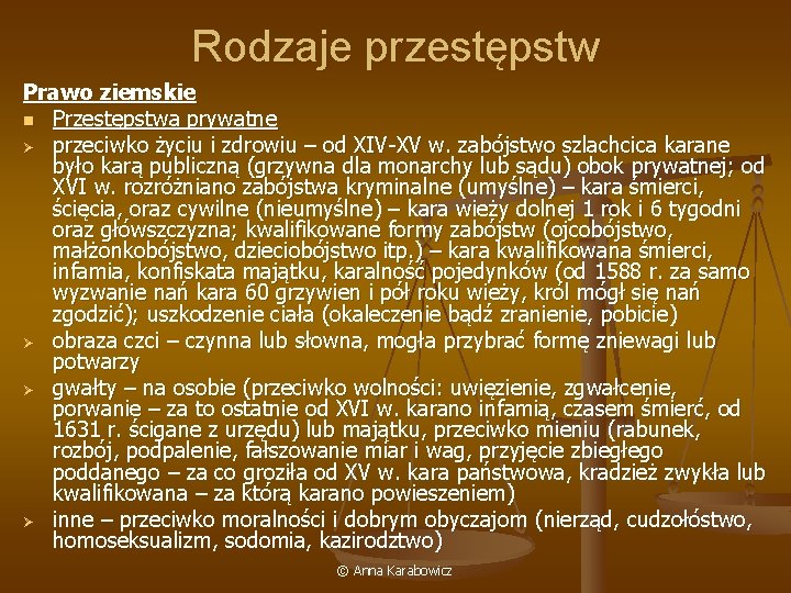 Rodzaje przestępstw Prawo ziemskie n Przestępstwa prywatne Ø przeciwko życiu i zdrowiu – od