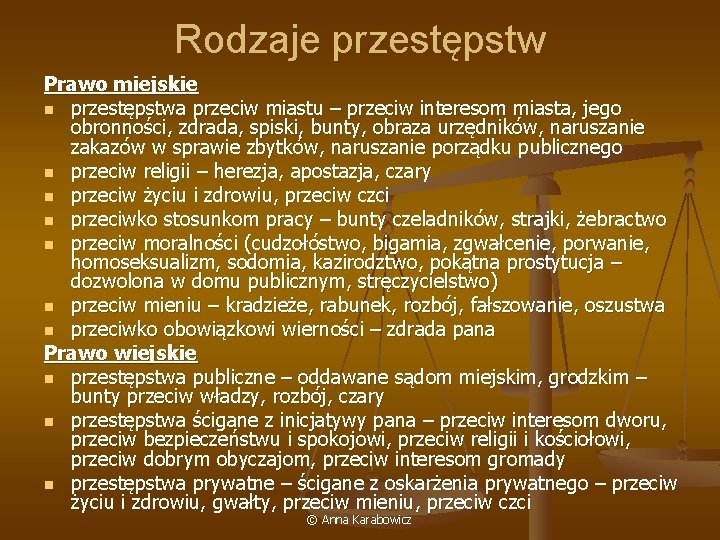 Rodzaje przestępstw Prawo miejskie n przestępstwa przeciw miastu – przeciw interesom miasta, jego obronności,