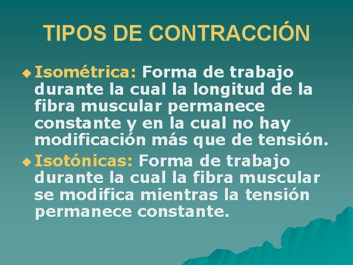 TIPOS DE CONTRACCIÓN u Isométrica: Forma de trabajo durante la cual la longitud de