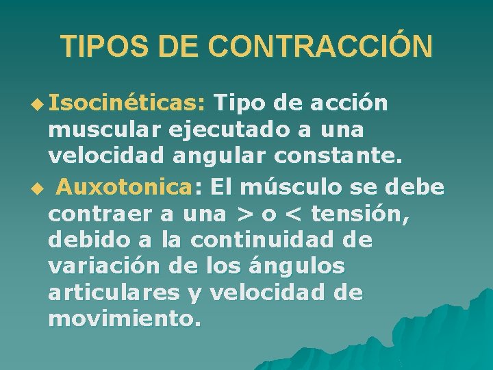 TIPOS DE CONTRACCIÓN u Isocinéticas: Tipo de acción muscular ejecutado a una velocidad angular