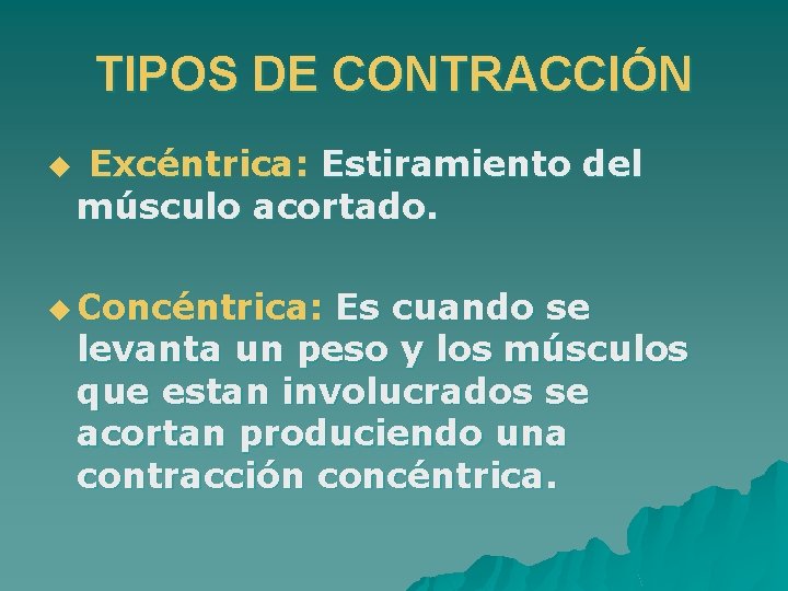 TIPOS DE CONTRACCIÓN u Excéntrica: Estiramiento del músculo acortado. u Concéntrica: Es cuando se