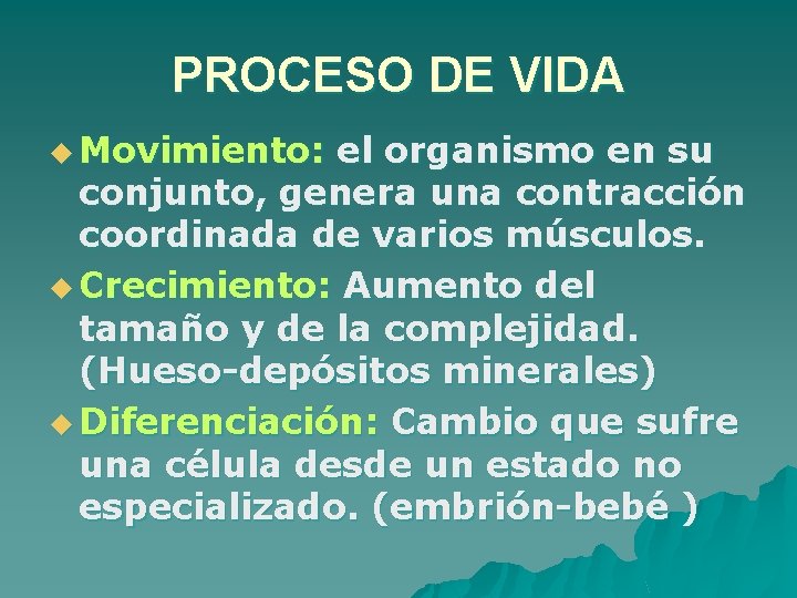 PROCESO DE VIDA u Movimiento: el organismo en su conjunto, genera una contracción coordinada