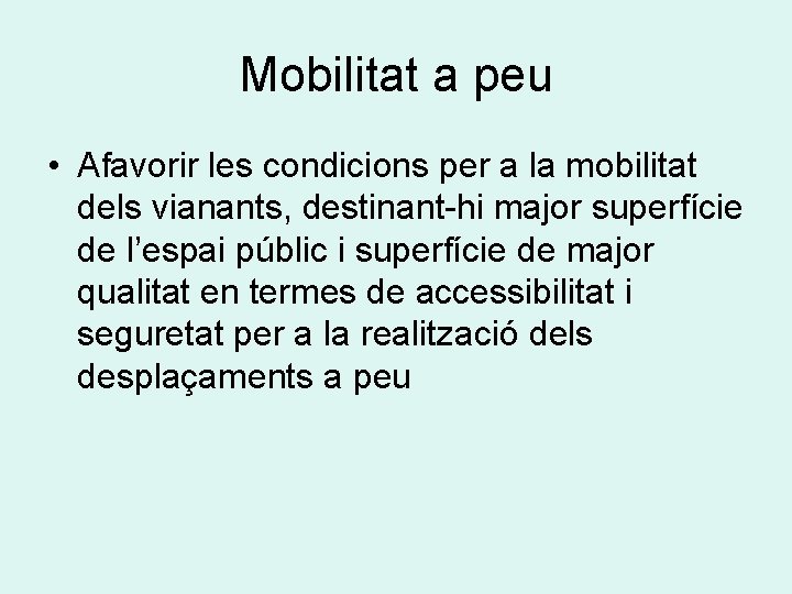 Mobilitat a peu • Afavorir les condicions per a la mobilitat dels vianants, destinant-hi