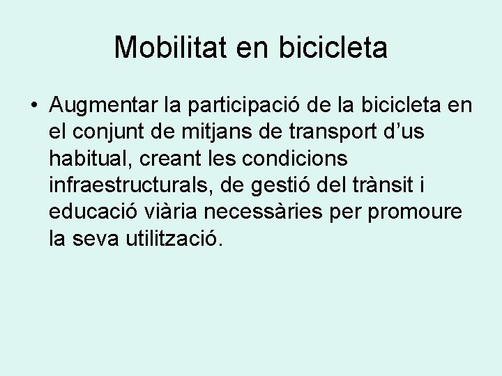 Mobilitat en bicicleta • Augmentar la participació de la bicicleta en el conjunt de