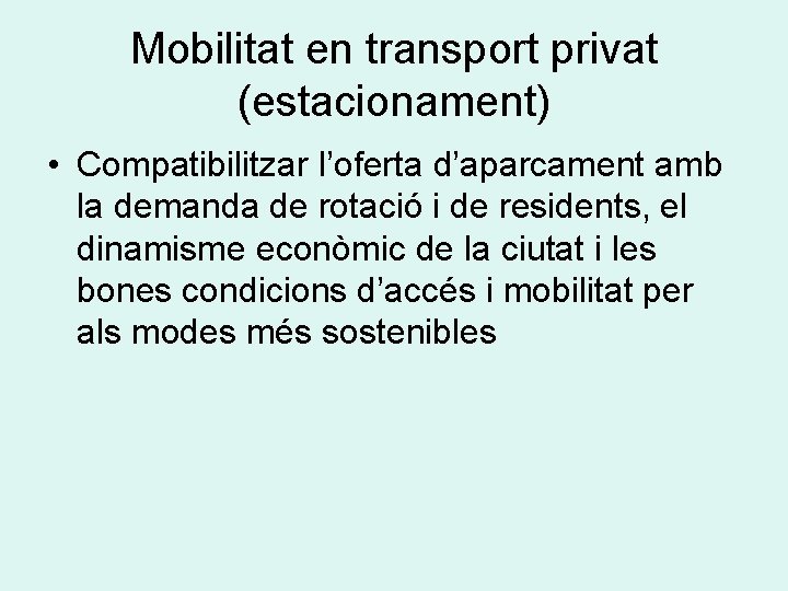 Mobilitat en transport privat (estacionament) • Compatibilitzar l’oferta d’aparcament amb la demanda de rotació