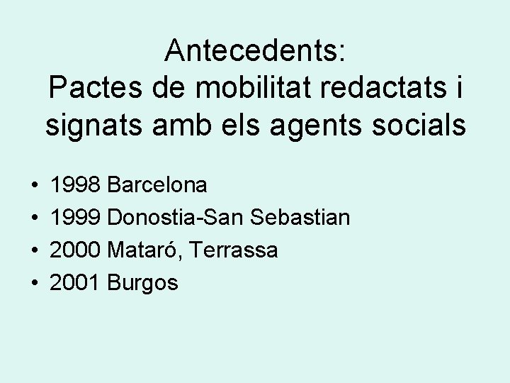 Antecedents: Pactes de mobilitat redactats i signats amb els agents socials • • 1998