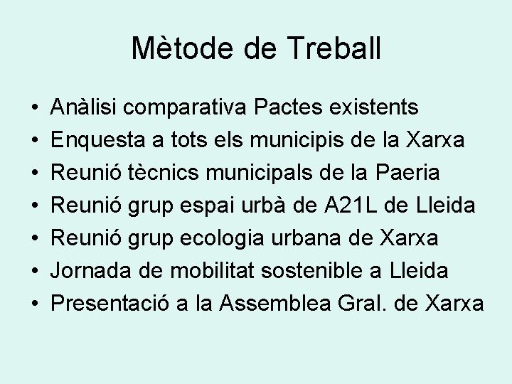 Mètode de Treball • • Anàlisi comparativa Pactes existents Enquesta a tots els municipis