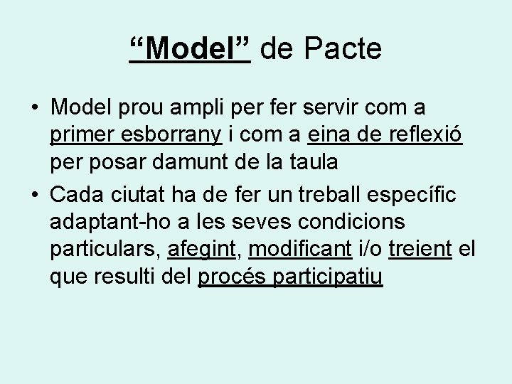 “Model” de Pacte • Model prou ampli per fer servir com a primer esborrany