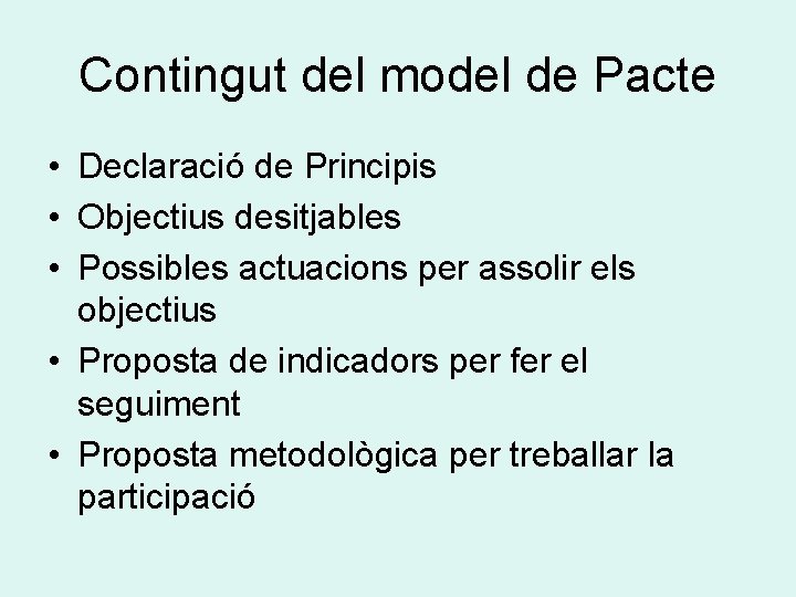 Contingut del model de Pacte • Declaració de Principis • Objectius desitjables • Possibles