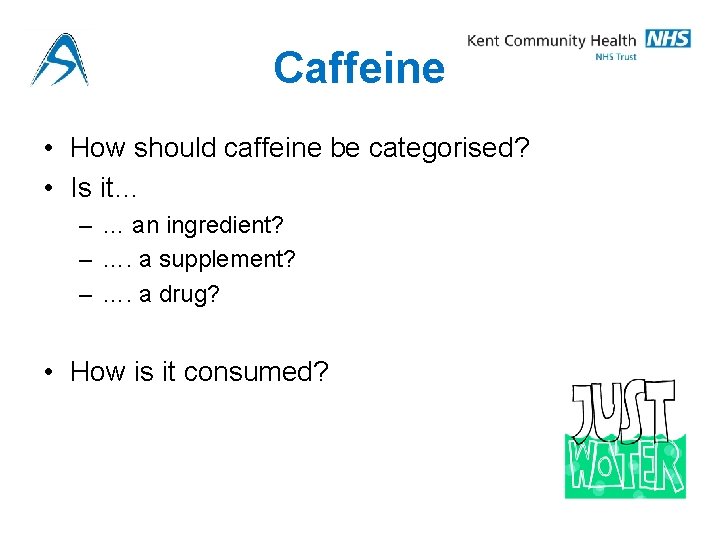 Caffeine • How should caffeine be categorised? • Is it… – … an ingredient?