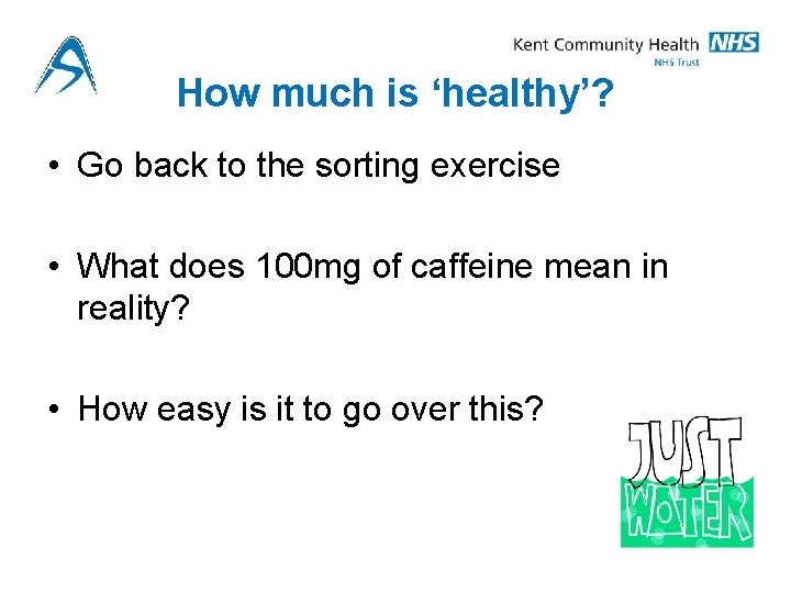 How much is ‘healthy’? • Go back to the sorting exercise • What does