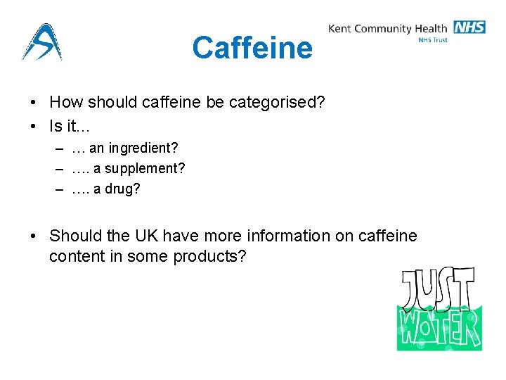 Caffeine • How should caffeine be categorised? • Is it… – … an ingredient?