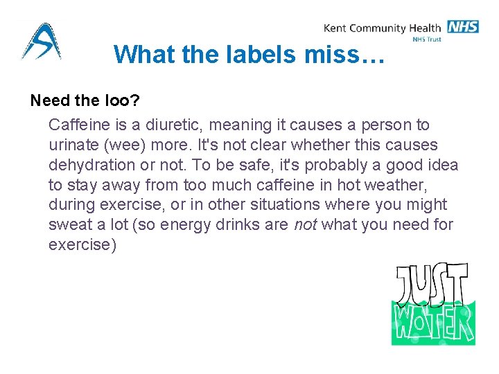 What the labels miss… Need the loo? Caffeine is a diuretic, meaning it causes