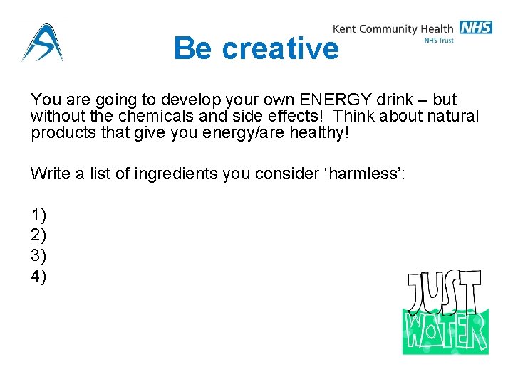 Be creative You are going to develop your own ENERGY drink – but without